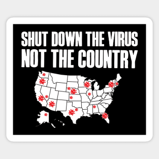 Shut Down The Virus Not The Country Sticker